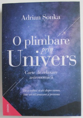 O PLIMBARE PRIN UNIVERS , CARTE DE RELAXARE ASTRONOMICA de ADRIAN SONKA , 2021 * MICI DEFECTE foto