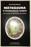 Matraguna, O etnobotanica magica, Cornel Dan Niculae, Leacuri si remedii magice.