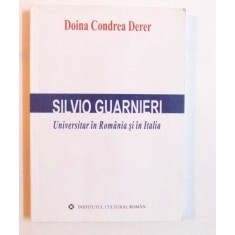 SILVIO GUARNERI - UNIVERSITAR IN ROMANIA SI ITALIA de DOINA CONDREA DERER , 2009