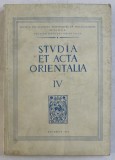 STUDIA ET ACTA ORIENTALIA , VOLUMUL IV , EDITIE IN LIMBA FRANCEZA , 1962