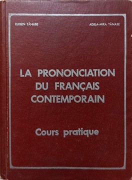LA PRONONCIATION DU FRANCAIS CONTEMPORAIN. COURS PRATIQUE-EUGEN TANASE, ADELA-MIRA TANASE-131090 foto