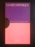 Nayla Farouki - La metaphysique - un expose pour comprendre, un essai pour reflechir