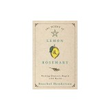 The Scent of Lemon &amp; Rosemary: Working Domestic Magick with Hestia