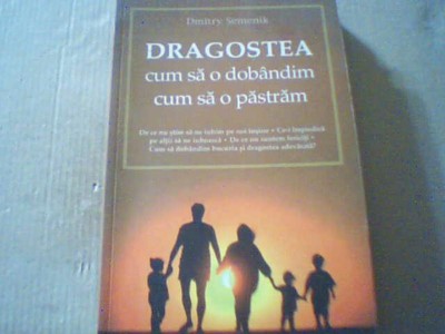 Dmitry Semenik - DRAGOSTEA - CUM SA O DOBANDIM, CUM SA O PASTRAM ( 2014 ) foto