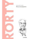 Descopera filosofia. Richard Rorty. Rorty si axa pragmatica/Ramon del Castillo