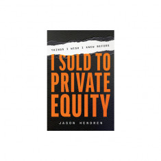 Things I Wish I Knew Before I Sold to Private Equity