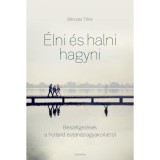 &Eacute;lni &eacute;s halni hagyni - Besz&eacute;lget&eacute;sek a holland eutan&aacute;ziagyakorlatr&oacute;l - B&eacute;rczes Tibor