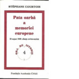 Pata oarba a memoriei europene. 23 august 1939: Alianta sovieto-nazista - Stephane Courtois
