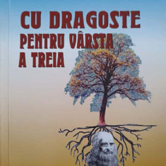 CU DRAGOSTE PENTRU VARSTA A TREIA-MARIA GAVRILITA, VERONICA PARLEA-CONOVAL