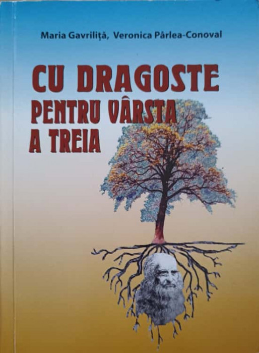 CU DRAGOSTE PENTRU VARSTA A TREIA-MARIA GAVRILITA, VERONICA PARLEA-CONOVAL