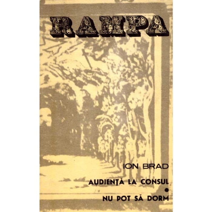 Ion Brad - Audienta la consul (Piesa in 3 acte) + Nu pot sa dor (Piesa in 4 acte si un epilog) - 137538
