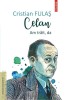 Celan. Am trait, da &ndash; Cristian Fulas - Roman Beletristica