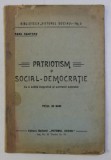 PATRIOTISM SI SOCIAL - DEMOCRATIE de KARL KAUTSKY , BIBLIOTECA VIITORUL SOCIAL NR. 5 , EDITIE INTERBELICA