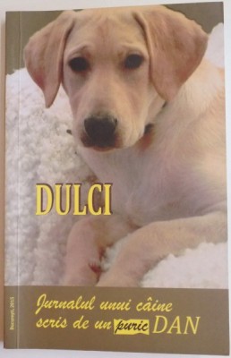 DULCI : JURNALUL UNUI CAINE SCRIS DE UN PURIC DAN , 2015 foto