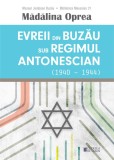 Evreii din Buzau sub regimul antonescian - Editura Cetatea de Scaun