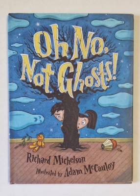 OH NO , NOT GHOST ! by RICHARD MICHELSON , illustrated by ADAM McCAULEY , 2006 foto