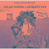 Valaki mindig l&aacute;b alatt van - Szab&oacute;-Nyul&aacute;sz Melinda