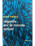 Paul Valery - Regards sur le monde actule (editia 1965)