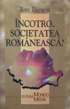 INCOTRO - SOCIETATEA ROMANEASCA?-ION ILIESCU-223751