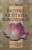 INCOTRO - SOCIETATEA ROMANEASCA?-ION ILIESCU