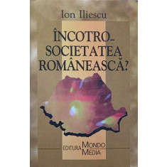 INCOTRO - SOCIETATEA ROMANEASCA?-ION ILIESCU