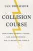 Collision Course: How Three Coming Crises-And Our Response-Will Change the World