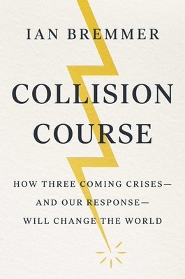 Collision Course: How Three Coming Crises-And Our Response-Will Change the World foto