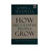 How successful people grow: 15 ways to get ahead in life