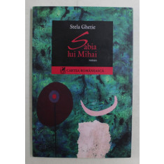 SABIA LUI MIHAI , roman de STELA GHETIE , 2007