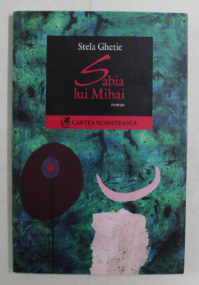 SABIA LUI MIHAI , roman de STELA GHETIE , 2007 foto