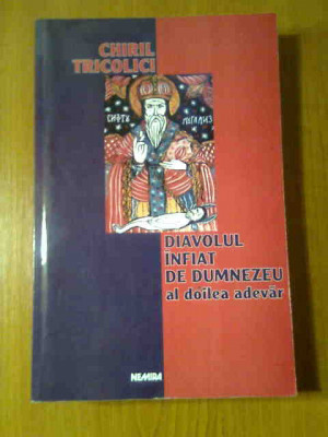 Chiril Tricolici - Diavolul infiat de Dumnezeu. Al doilea adevar (Nemira, 2002) foto