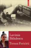 Terasa Fericirii - Paperback brosat - Lavinia Bălulescu - Polirom