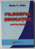 FILOSOFIA EDUCATIEI , ANTOLOGIE de MARTIN C. CALIN , 2001