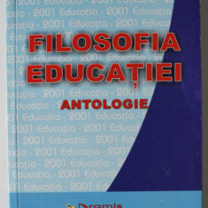 FILOSOFIA EDUCATIEI , ANTOLOGIE de MARTIN C. CALIN , 2001