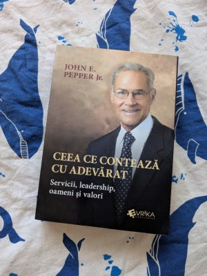 John E. Pepper &amp;ndash; Ceea ce contează cu adevărat foto