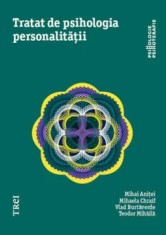 Tratat de psihologia personalitatii/Mihai Anitei, Mihaela Chraif, Vlad Burtaverde, Teodor Mihaila