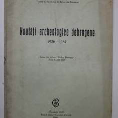 NOUTATI ARCHEOLOGICE DOBROGENE 1936 -1937 de RADU VULPE, 1937