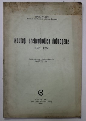 NOUTATI ARCHEOLOGICE DOBROGENE 1936 -1937 de RADU VULPE, 1937 foto