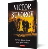 Acvariul. Cariera si defectiunea unui spion sovietic - Victor Suvorov