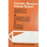 Corneliu Rusescu - Modele si modelare in fizica (Editia: 1987)