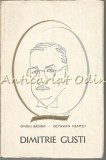 Dimitrie Gusti. Viata Si Personalitate - Ovidiu Badina, Octavian Neamtu