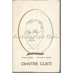 Dimitrie Gusti. Viata Si Personalitate - Ovidiu Badina, Octavian Neamtu