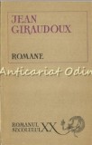 Romane Jean Giraudoux - Editura Pentru Literatura Universala, Bucuresti 1969, 499 pagini