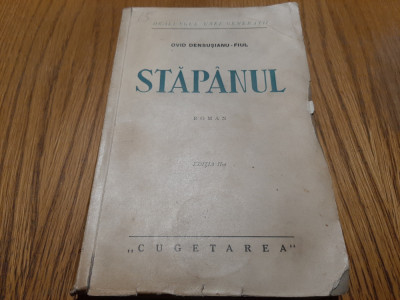 OVID DENSUSIANU-FIUL (dedicatie-autograf) - STAPANUL -1942, editia II -a, 384 p. foto