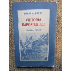 HARRY A. GAILEY - VICTORIA IMPOSIBILULUI