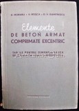 Cumpara ieftin Elemente Beton Armat Comprimate Excentric - Moraru, Rosca (1956) - Tabele Dimensionare Sectiuni STAS 1546-50 - Constructii, Tehnica