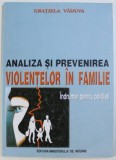 ANALIZA SI PREVENIREA VIOLENTELOR IN FAMILIE - INDRUMAR PENTRU POLITISTI de GRATIELA VADUVA , 2002