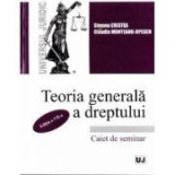Teoria generala a dreptului. Caiet de seminar - Simona Cristea, Claudiu Munteanu-Jipescu