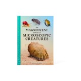 The Magnificent Book of Microscopic Creatures
