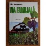 Gh. Bernaz - Via familială. &Icirc;nființare, exploatare
